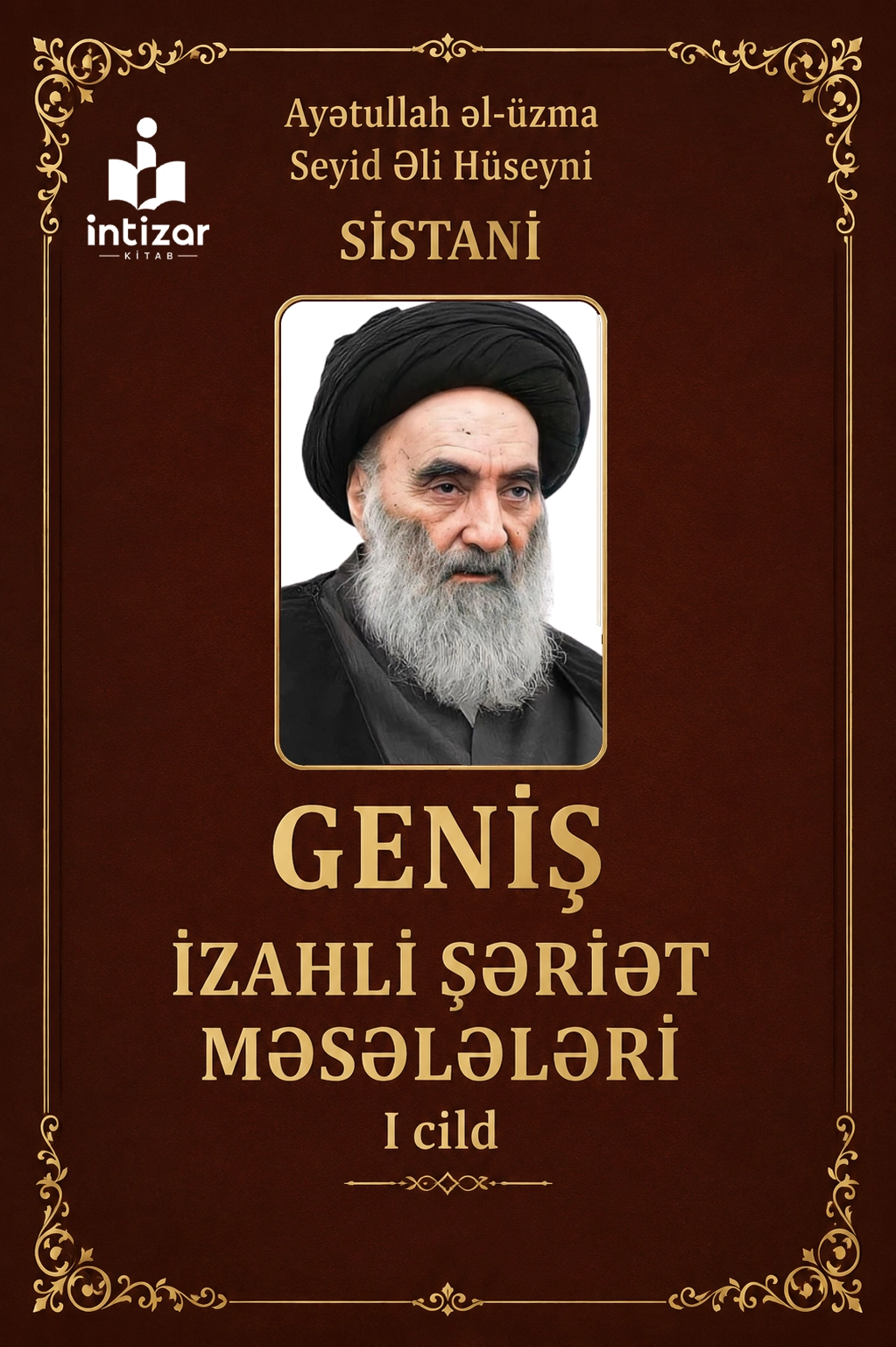 Geniş İzahlı Şəriət Məsələləri - Ayətullah əl-üzma Seyid Əli Hüseyni Sistani