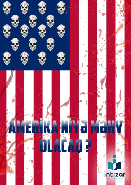 Amerika Niyə Məhv Olacaq
